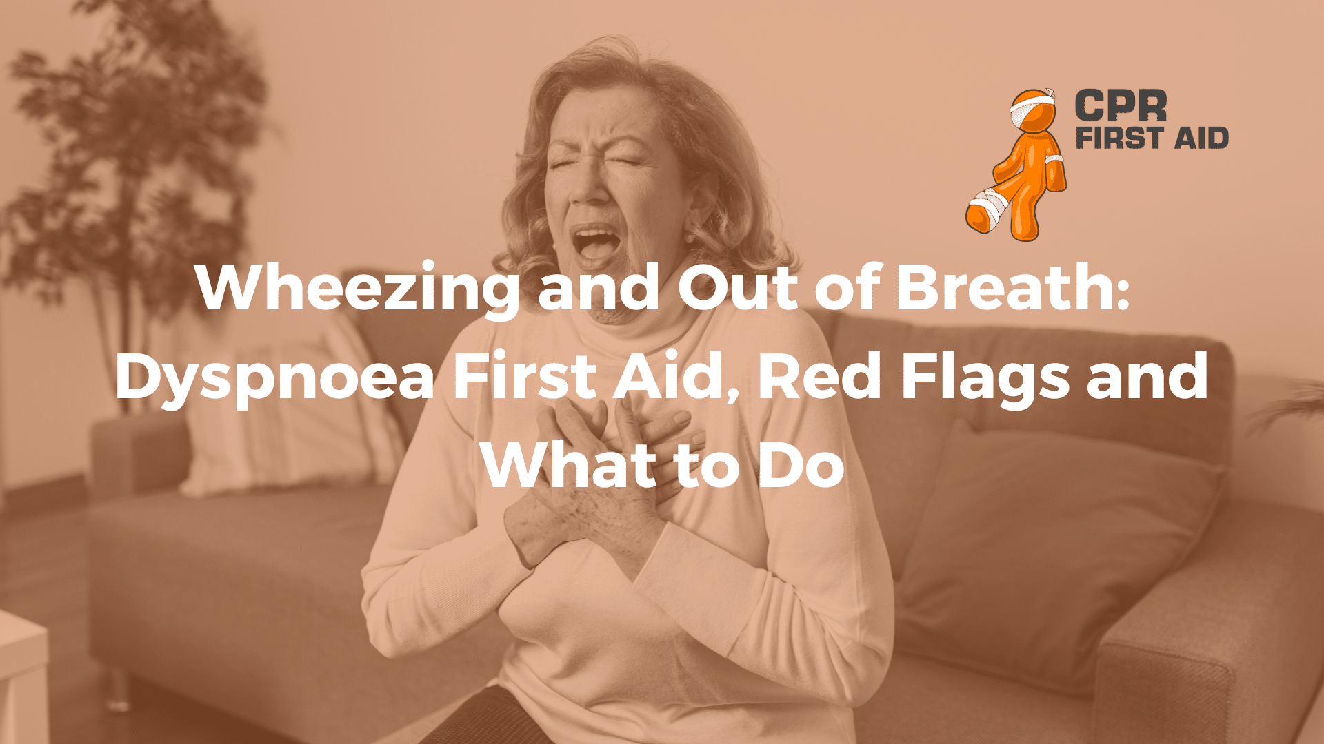 Wheezing and Out of Breath: Dyspnoea First Aid, Red Flags and What to Do